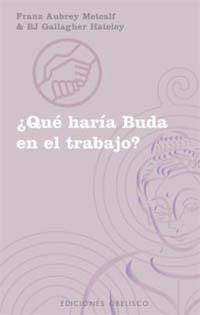 QUE HARIA BUDA EN EL TRABAJO? | 9788477209959 | METCALF, F.A.; BJ. GALLAGHER HATELEY | Llibreria Drac - Llibreria d'Olot | Comprar llibres en català i castellà online
