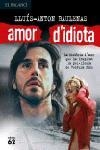 AMOR D'IDIOTA | 9788429752854 | BAULENAS, LLUIS-ANTON | Llibreria Drac - Librería de Olot | Comprar libros en catalán y castellano online