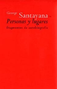 PERSONAS Y LUGARES.  FRAGMENTOS DE AUTOBIOGRAFIA | 9788481645361 | SANTAYANA, GEORGE | Llibreria Drac - Librería de Olot | Comprar libros en catalán y castellano online