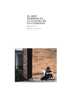ARTE MODERNO EN LA CULTURA DE LO COTIDIANO, EL | 9788446011385 | CROW, THOMAS | Llibreria Drac - Librería de Olot | Comprar libros en catalán y castellano online