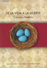 DE LA VIDA A LA MUERTE. CIENCIA Y BIOETICA | 9788483230732 | THOMASMA, DAVID C. Y KUSHNER, THOMASINE | Llibreria Drac - Librería de Olot | Comprar libros en catalán y castellano online