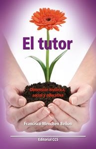 TUTOR, EL. DIMENSION HISTORICA, SOCIAL Y EDUCATIVA | 9788483162323 | MENCHEN BELLON, FRANCISCO | Llibreria Drac - Librería de Olot | Comprar libros en catalán y castellano online