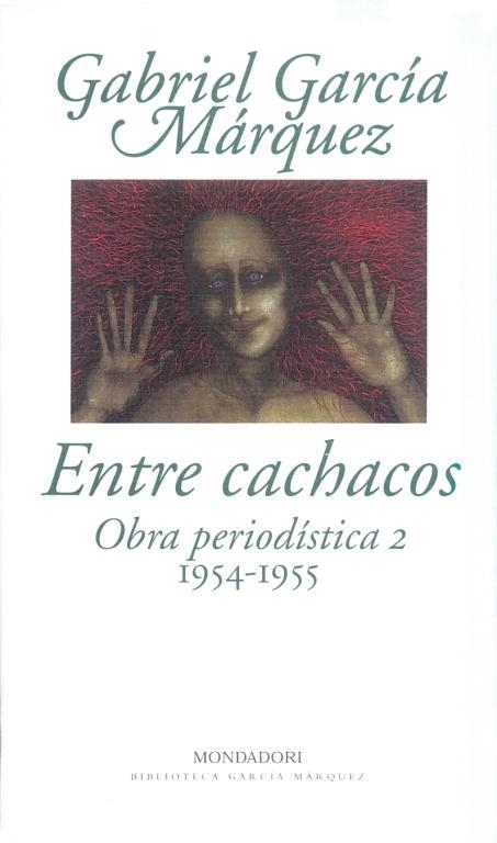 ENTRE CACHACOS. OBRA PERIODISTICA 2 (1954-1955) | 9788439704416 | GARCIA MARQUEZ, GABRIEL | Llibreria Drac - Llibreria d'Olot | Comprar llibres en català i castellà online