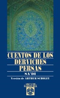 CUENTOS DE LOS DERVICHES PERSAS | 9788441412781 | SA'DI | Llibreria Drac - Librería de Olot | Comprar libros en catalán y castellano online