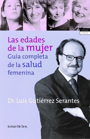 EDADES DE LA MUJER, LAS - GUIA COMPLETA DE LA SALUD | 9788484602699 | GUTIERREZ SERRANTES, LUIS | Llibreria Drac - Librería de Olot | Comprar libros en catalán y castellano online