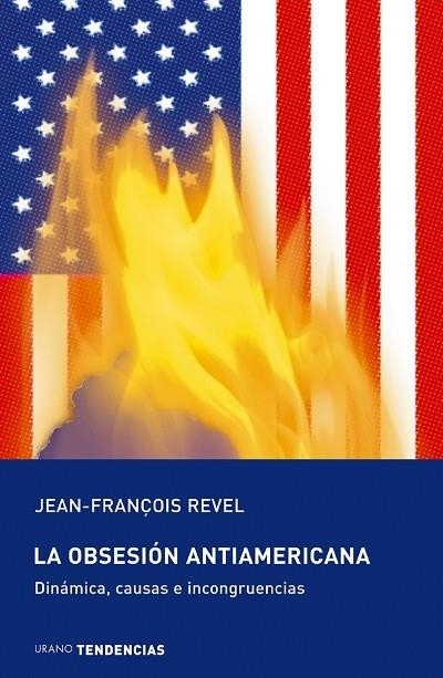 OBSESION ANTIAMERICANA, LA.  DINAMICA, CAUSAS E INCONGRUENCI | 9788479535315 | REVEL, JEAN-FRANÇOIS | Llibreria Drac - Librería de Olot | Comprar libros en catalán y castellano online
