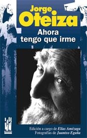 AHORA TENGO QUE IRME | 9788481362817 | OTEIZA, JORGE | Llibreria Drac - Llibreria d'Olot | Comprar llibres en català i castellà online