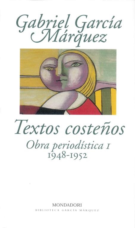 TEXTOS COSTEÐOS. OBRA PERIODISTICA I (1948-1952) | 9788439704409 | GARCIA MARQUEZ, GABRIEL | Llibreria Drac - Librería de Olot | Comprar libros en catalán y castellano online