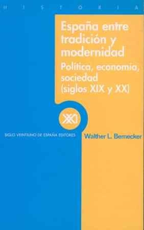 ESPAÑA ENTRE TRADICION Y MODERNIDAD (SIGLOS XIX Y XX) | 9788432310119 | BERNECKER, WALTER L. | Llibreria Drac - Llibreria d'Olot | Comprar llibres en català i castellà online