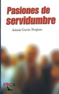 PASIONES DE SERVIDUMBRE | 9788495440075 | GARICA-TREVIJANO, ANTONIO | Llibreria Drac - Llibreria d'Olot | Comprar llibres en català i castellà online