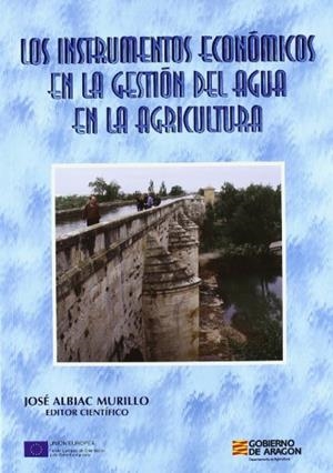 INSTRUMENTOS ECONOMICOS EN LA GESTION DEL AGUA EN AGRICULTUR | 9788484761365 | ALBIAC MURILLO, JOSE | Llibreria Drac - Librería de Olot | Comprar libros en catalán y castellano online