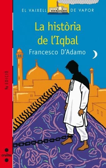 HISTORIA DE L'IQBAL, LA ( VAIXELL VAPOR VERMELLA ) | 9788466106276 | D'ADAMO, FRANCESCO | Llibreria Drac - Llibreria d'Olot | Comprar llibres en català i castellà online
