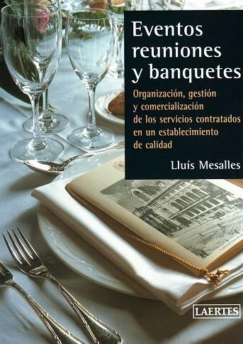 EVENTOS REUNIONES Y BANQUETES | 9788475844947 | MESALLES, LLUIS | Llibreria Drac - Librería de Olot | Comprar libros en catalán y castellano online