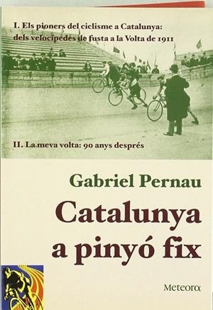 CATALUNYA A PINYO FIX. I-PIONERS DEL CICLISME A CATALUNYA | 9788495623256 | PERNAU, GABRIEL | Llibreria Drac - Librería de Olot | Comprar libros en catalán y castellano online