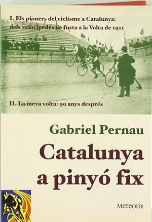 CATALUNYA A PINYO FIX. I-PIONERS DEL CICLISME A CATALUNYA | 9788495623256 | PERNAU, GABRIEL | Llibreria Drac - Librería de Olot | Comprar libros en catalán y castellano online