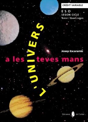 UNIVERS A LES TEVES MANS, L' | 9788476282212 | ESCARAMIS, JOSEP | Llibreria Drac - Librería de Olot | Comprar libros en catalán y castellano online