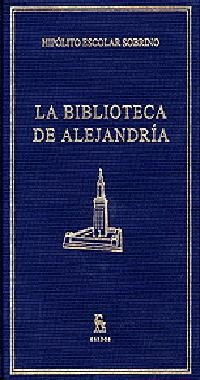 BIBLIOTECA DE ALEJANDRIA, LA | 9788424922948 | ESCOLAR SOBRINO, HIPOLITO | Llibreria Drac - Librería de Olot | Comprar libros en catalán y castellano online
