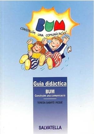 GUIA DIDACTICA BUM CONSTRUIM UNA COMUNICACIO | 9788484120063 | SABATE I RODIE, TERESA | Llibreria Drac - Llibreria d'Olot | Comprar llibres en català i castellà online