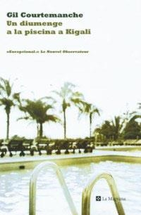 DIUMENGE A LA PISCINA A KIGALI, UN | 9788482644851 | COURTEMANCHE, GIL | Llibreria Drac - Librería de Olot | Comprar libros en catalán y castellano online