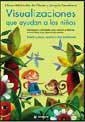 VISUALIZACIONES QUE AYUDAN A LOS NIÑOS | 9788478710270 | WOLOSCHIN, LILIANA; J. SERRABONA | Llibreria Drac - Llibreria d'Olot | Comprar llibres en català i castellà online