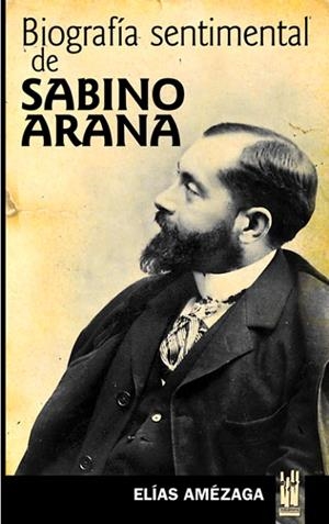BIOGRAFIA SENTIMENTAL DE SABINO ARANA | 9788481362725 | AZMEZAGA, ELIAS | Llibreria Drac - Llibreria d'Olot | Comprar llibres en català i castellà online