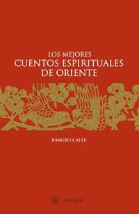 MEJORES CUENTOS ESPIRITUALES DE ORIENTE, LOS | 9788478710324 | CALLE, RAMIRO | Llibreria Drac - Librería de Olot | Comprar libros en catalán y castellano online