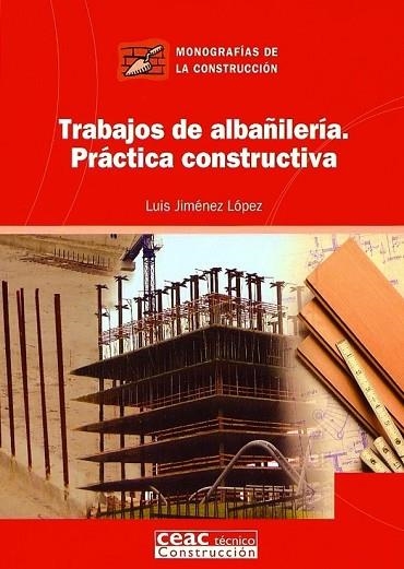 TRABAJOS DE ALBAÑILERIA.  PRACTICA CONSTRUCTIVA | 9788432930638 | JIMENEZ LOPEZ, LUIS | Llibreria Drac - Librería de Olot | Comprar libros en catalán y castellano online