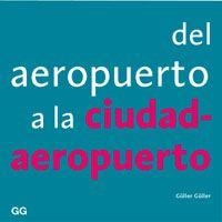 DEL AEROPUERTO A LA CIUDAD-AEROPUERTO | 9788425219146 | GULLER, GULLER | Llibreria Drac - Librería de Olot | Comprar libros en catalán y castellano online