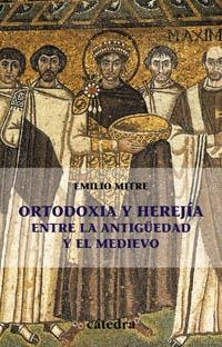 ORTODOXIA Y HEREJIA ENTRE LA ANTIGUEDAD Y EL MEDIEVO | 9788437620930 | MITRE, EMILIO | Llibreria Drac - Librería de Olot | Comprar libros en catalán y castellano online