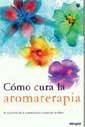 COMO CURA LA AROMATERAPIA | 9788479019549 | Llibreria Drac - Librería de Olot | Comprar libros en catalán y castellano online