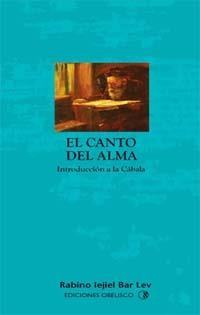 CANTO DEL ALMA, EL.  INTRODUCCION A LA CABALA | 9788477209218 | RABI IEJIEL BAR LEV | Llibreria Drac - Librería de Olot | Comprar libros en catalán y castellano online