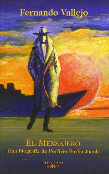 MENSAJERO, EL.  BIOGRAFIA DE PORFIRIO BARBA JACOB | 9789587040609 | VALLEJO, FERNANDO | Llibreria Drac - Librería de Olot | Comprar libros en catalán y castellano online
