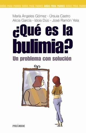QUE ES LA BULIMIA ?  UN PROBLEMA CON SOLUCION | 9788436818222 | GOMEZ; CASTRO; GARCIA; DUO; YELA | Llibreria Drac - Librería de Olot | Comprar libros en catalán y castellano online