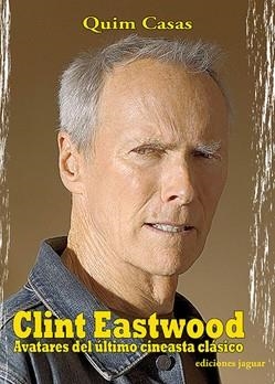 CLINT EASTWOOD.  AVATARES DEL ULTIMO CINEASTA CLASICO | 9788495537737 | CASAS, QUIM | Llibreria Drac - Llibreria d'Olot | Comprar llibres en català i castellà online