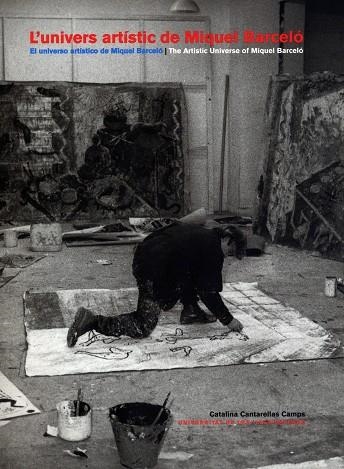UNIVERS ARTISTIC DE MIQUEL BARCELO | 9788476328279 | CANTARELLAS CAMPS, CATALINA | Llibreria Drac - Librería de Olot | Comprar libros en catalán y castellano online