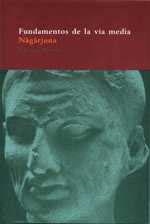 FUNDAMENTOS DE LA VIA MEDIA | 9788478447626 | NAGARJUNA | Llibreria Drac - Librería de Olot | Comprar libros en catalán y castellano online