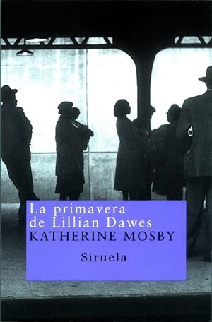 PRIMAVERA DE LILLIAN DAWES, LA | 9788478447640 | MOSBY, KATHERINE | Llibreria Drac - Llibreria d'Olot | Comprar llibres en català i castellà online