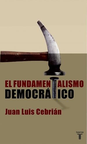 FUNDAMENTALISMO DEMOCRATICO, EL | 9788430605293 | CEBRIAN, JUAN LUIS | Llibreria Drac - Librería de Olot | Comprar libros en catalán y castellano online
