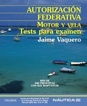 AUTORIZACION FEDERATIVA MOTOR Y VELA  TESTS PARA EXAMEN | 9788436818307 | VAQUERO, JAIME | Llibreria Drac - Llibreria d'Olot | Comprar llibres en català i castellà online