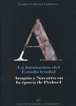 FORMACION DEL ESTADO FEUDAL, LA. ARAGON Y NAVARRA EN LA EPOC | 9788481270525 | LALIENA CORBERA, CARLOS | Llibreria Drac - Llibreria d'Olot | Comprar llibres en català i castellà online