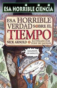 ESA HORRIBLE VERDAD SOBRE EL TIEMPO | 9788427220973 | ARNOLD, NICK | Llibreria Drac - Librería de Olot | Comprar libros en catalán y castellano online
