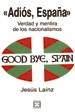 ADIOS, ESPAÑA.  VERDAD Y MENTIRA DE LOS NACIONALISMOS | 9788474907070 | LAINZ, JESUS | Llibreria Drac - Llibreria d'Olot | Comprar llibres en català i castellà online