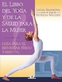 LIBRO DEL YOGA Y DE LA SALUD DE LA MUJER, EL | 9788441414440 | SPARROVE, LINDA | Llibreria Drac - Llibreria d'Olot | Comprar llibres en català i castellà online
