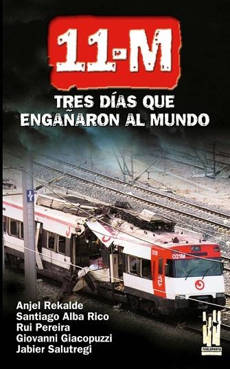 11-M TRES DIAS QUE ENGAÑARON AL MUNDO | 9788481363050 | REKALDE, ANJEL | Llibreria Drac - Llibreria d'Olot | Comprar llibres en català i castellà online