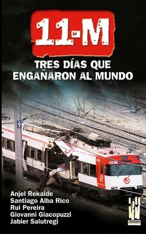 11-M TRES DIAS QUE ENGAÑARON AL MUNDO | 9788481363050 | REKALDE, ANJEL | Llibreria Drac - Llibreria d'Olot | Comprar llibres en català i castellà online