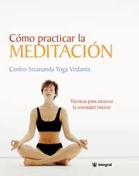 COMO PRACTICAR LA MEDITACION | 9788478710768 | CENTRO SIVANANDA YOGA VEDANTA | Llibreria Drac - Librería de Olot | Comprar libros en catalán y castellano online