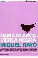 DAMA BLANCA, MERLA NEGRA | 9788424640620 | RAYO, MIQUEL | Llibreria Drac - Librería de Olot | Comprar libros en catalán y castellano online