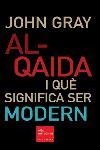 AL-QAIDA I QUE SIGNIFICA SER MODERN | 9788466404495 | GRAY, JOHN | Llibreria Drac - Librería de Olot | Comprar libros en catalán y castellano online