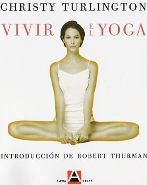 VIVIR EL YOGA | 9788493333201 | TURLINGTON. CHRISTY | Llibreria Drac - Llibreria d'Olot | Comprar llibres en català i castellà online