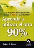APRENDA A UTILIZAR EL OTRO 90% | 9788497351010 | COOPER, ROBERT K. | Llibreria Drac - Librería de Olot | Comprar libros en catalán y castellano online
